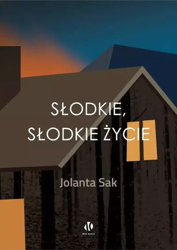 Kniha Słodkie, słodkie życie Jolanta Sak