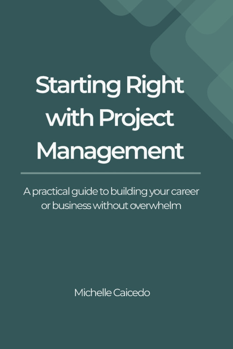 Knjiga Starting Right with Project Management Michelle Caicedo