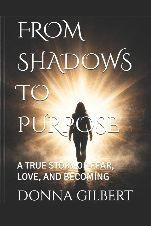 Kniha FROM SHADOWS TO PURPOSE DONNA GILBERT