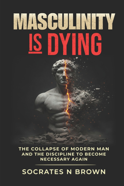 Kniha Masculinity Is Dying Socrates H Brown