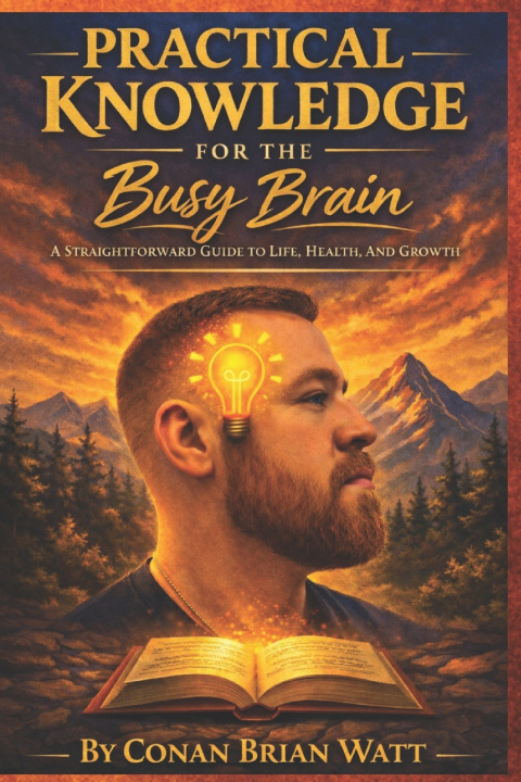 Kniha Practical Knowledge for the Busy Brain Conan B Watt