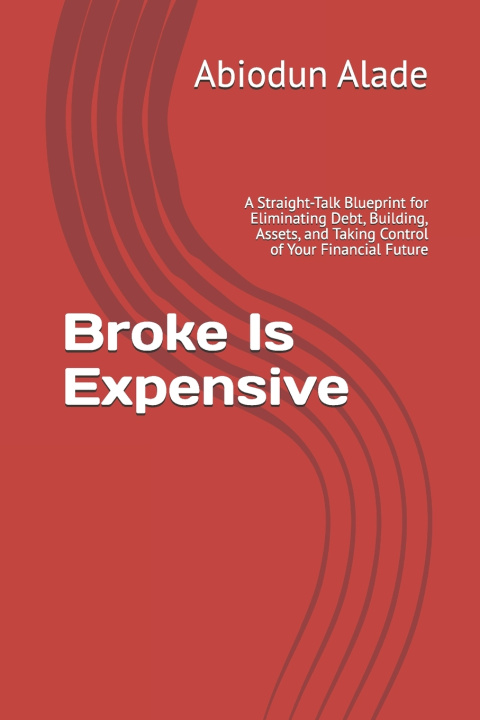 Kniha Broke Is Expensive Abiodun Alade