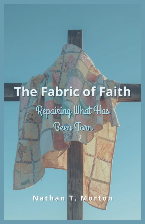 Kniha The Fabric of Faith Nathan T Morton