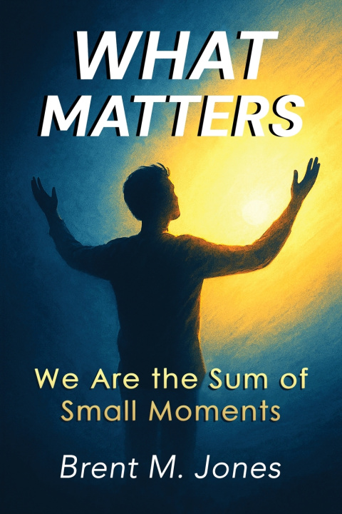 Kniha What Matters Brent M Jones