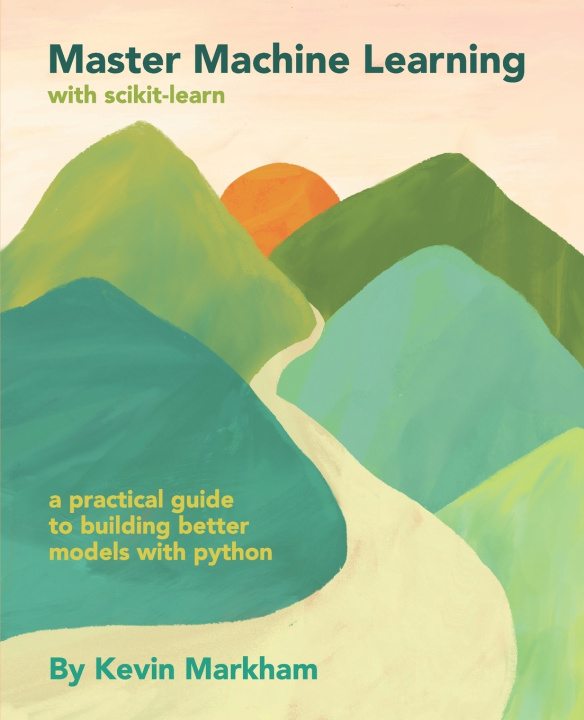 Knjiga Master Machine Learning with scikit-learn Kevin Markham
