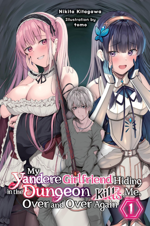 Kniha My Yandere Girlfriend Hiding in the Dungeon Kills Me Over and Over Again, Vol. 1 (Light Novel) Dale Delucia