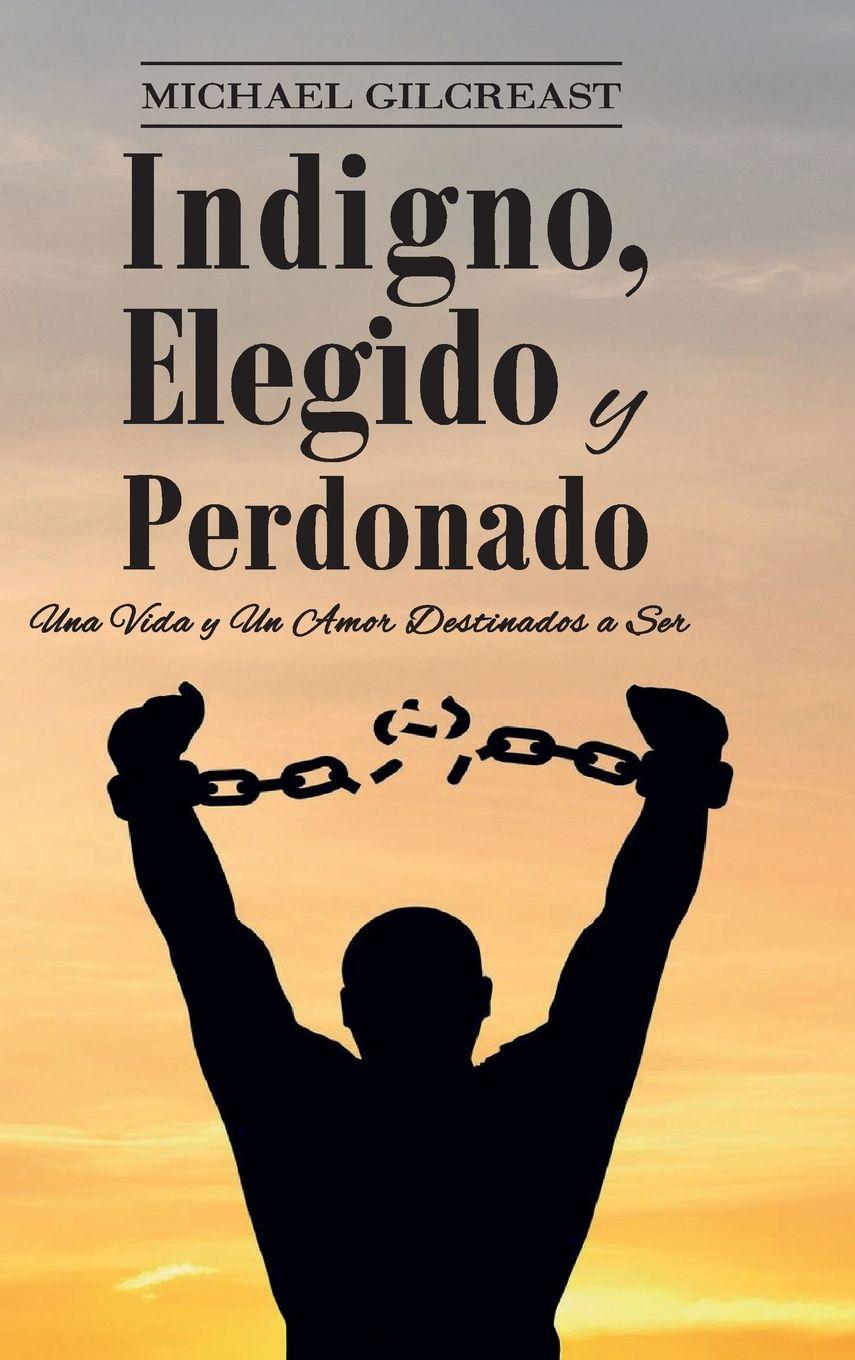 Kniha Indigno, Elegido y Perdonado 