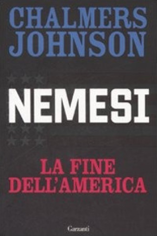 Kniha Nemesi. La fine dell'America Chalmers Johnson
