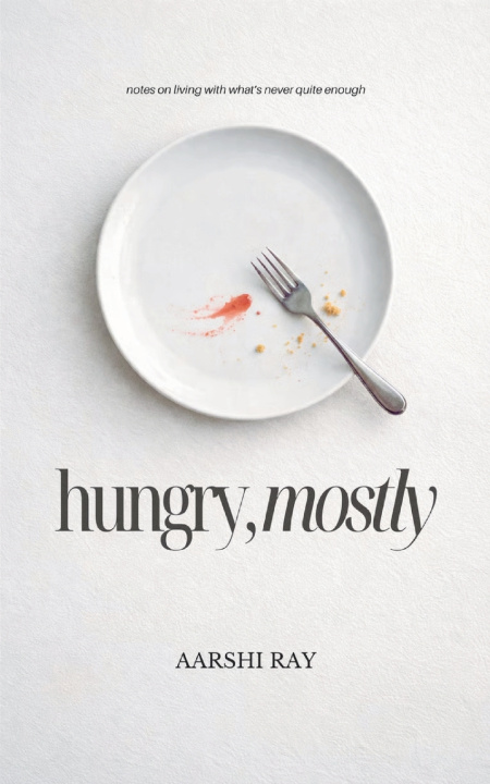 Kniha hungry, mostly hungry, mostly Aarshi Ray