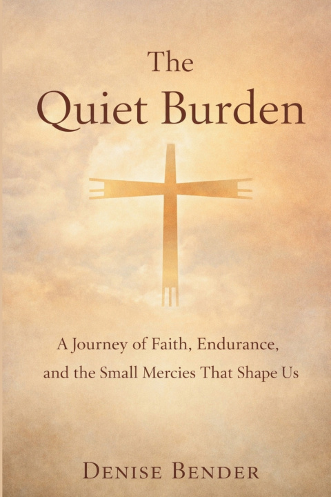 Kniha The Quiet Burden Denise Bender