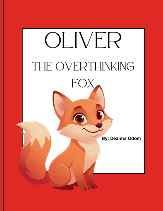 Kniha Oliver The Overthinking Fox Deanna Odom