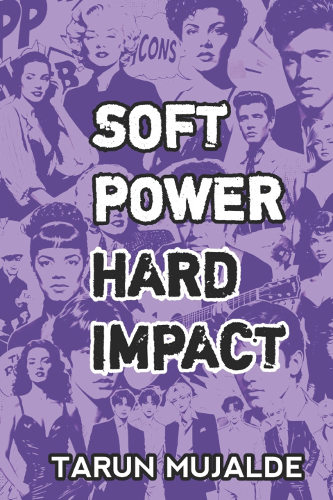 Kniha Soft Power Hard Impact Tarun Mujalde