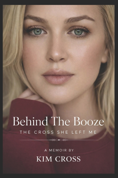 Kniha Behind the Booze Kimberly Cross