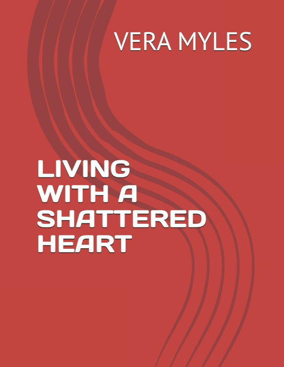 Kniha LIVING WITH A SHATTERED HEART VERA MYLES