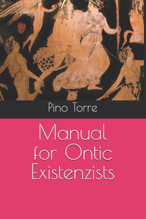 Kniha Manual for Ontic Existenzists Pino Torre