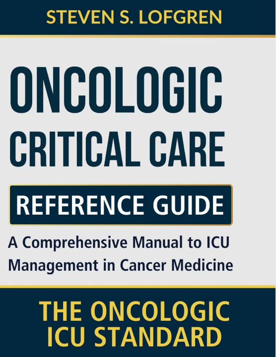 Kniha Oncologic Critical Care Reference Guide Steven S. Lofgren