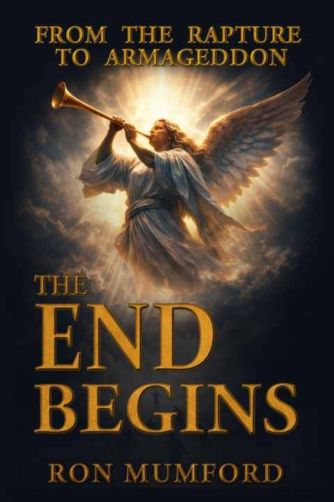 Knjiga The End Begins, From the Rapture to Armageddon Ron Mumford