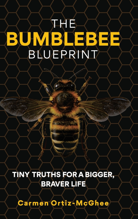 Kniha The Bumblebee Blueprint Carmen Ortiz-McGhee