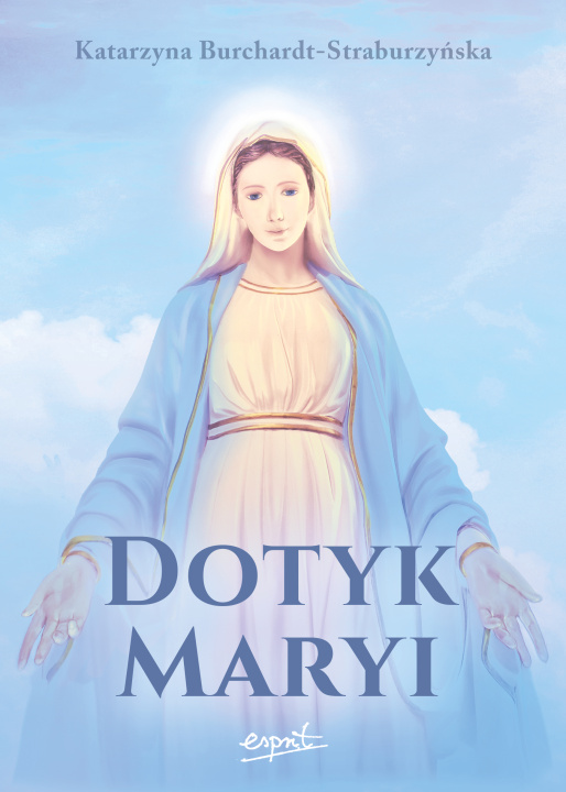Kniha Dotyk Maryi Katarzyna Burchardt-Straburzyńska