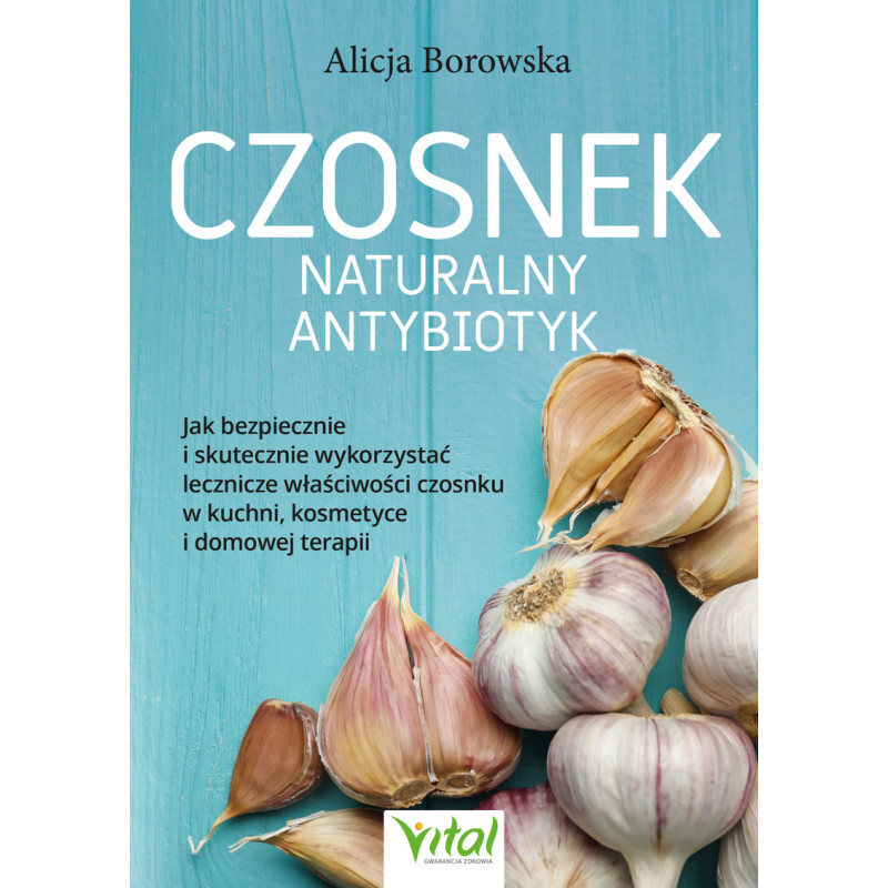 Kniha Czosnek. Naturalny antybiotyk Alicja Borowska