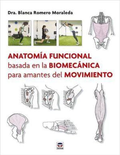Kniha Anatomia Funcional Basada En La Biomecanica Para Amantes De Blanca Romero Moraleda