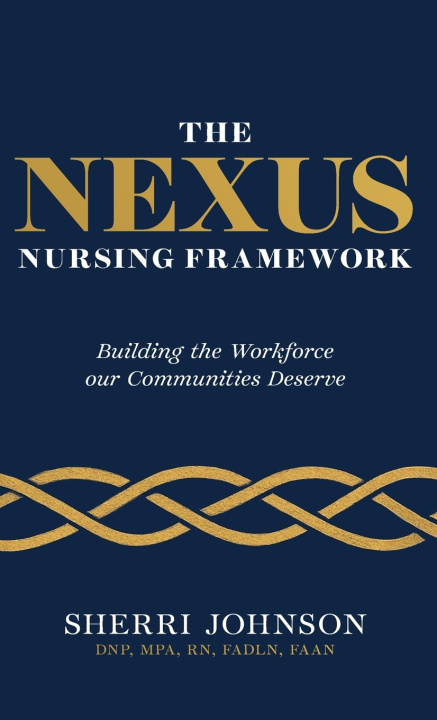 Kniha The NEXUS Nursing Framework Dr. Sherri Johnson