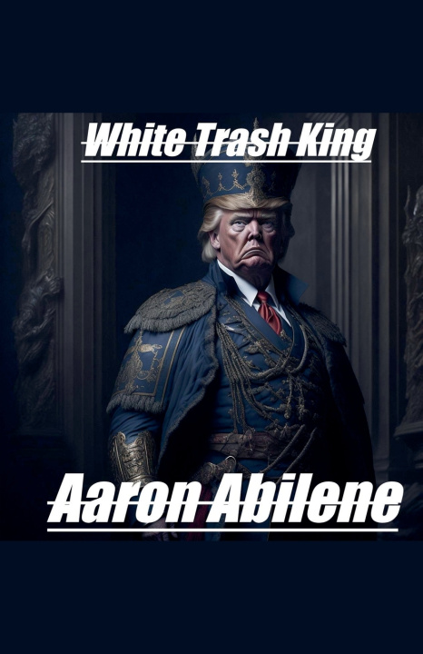 Kniha White Trash King Aaron Abilene