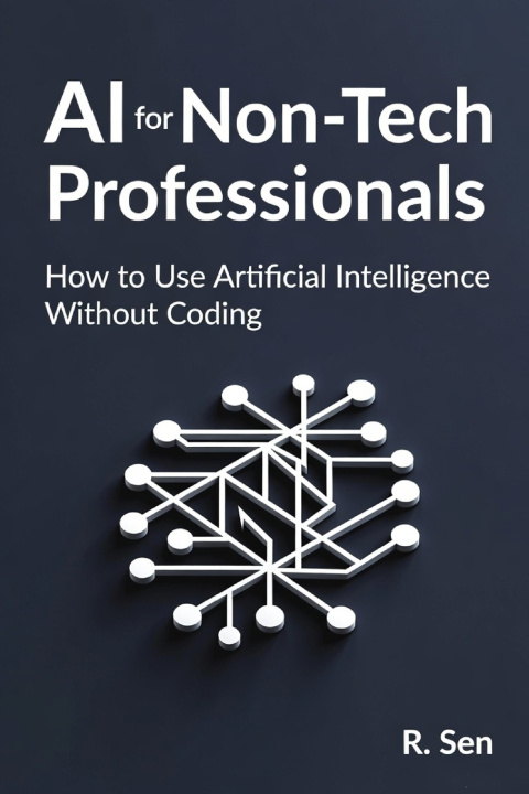 Kniha AI for Non-Tech Professionals r. sen