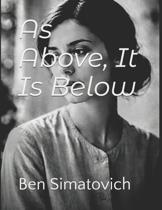 Kniha As Above, It Is Below Ben Simatovich