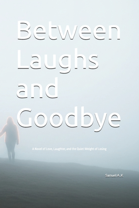 Kniha Between Laughs and Goodbye Samuel A K
