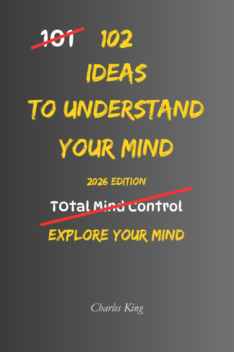Carte 102 Ideas To Understand Your Mind Charles King
