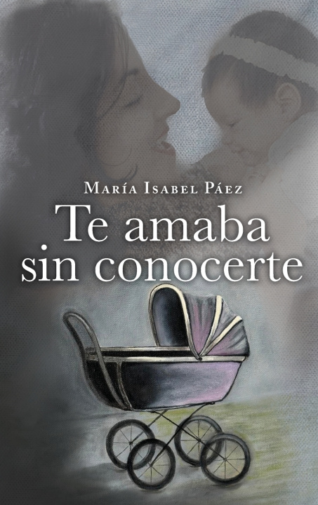 Kniha Te amaba sin conocerte Maria I Paez Mossing