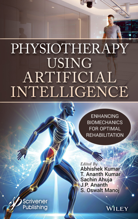 Buch Physiotherapy Using Artificial Intelligence: Enhan cing Biomechanics for Optimal Rehabilitation A Kumar