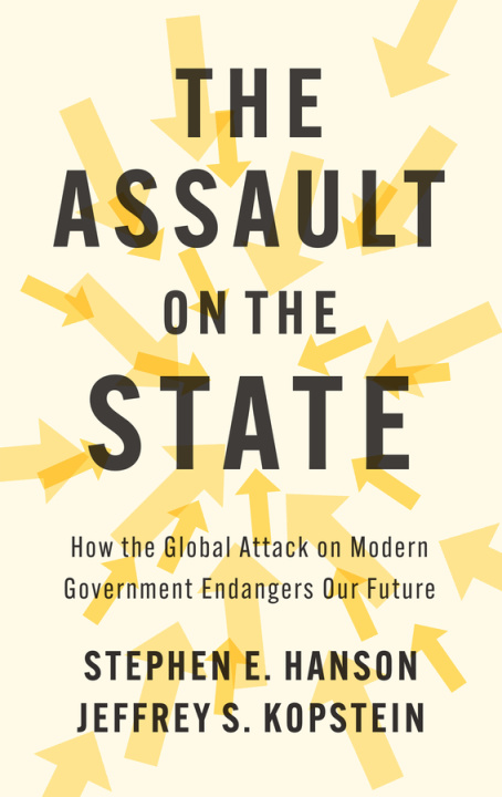 Kniha The Assault on the State: How the Global Attack on  Modern Government Endangers Our Future SE Hanson