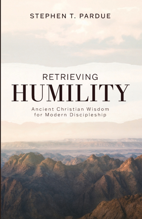 Kniha Retrieving Humility Stephen T. Pardue