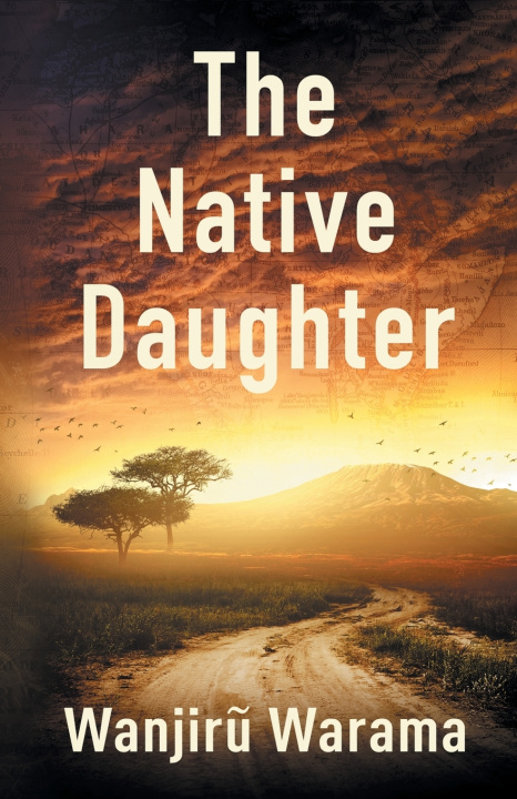 Kniha The Native Daughter Wanjirũ Warama