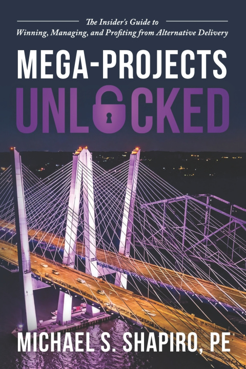 Kniha Mega-Projects Unlocked Michael S. Shapiro PE