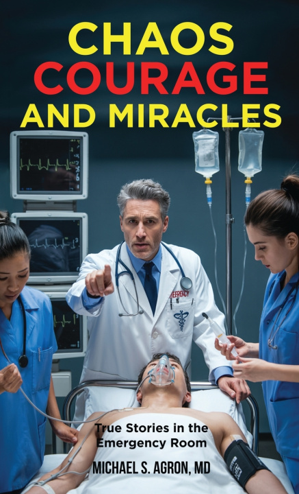Kniha Chaos, Courage, and Miracles Michael S. Agron