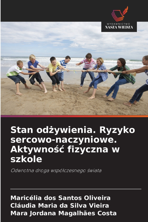 Kniha Stan odżywienia. Ryzyko sercowo-naczyniowe. Aktywność fizyczna w szkole Maricélia dos Santos Oliveira