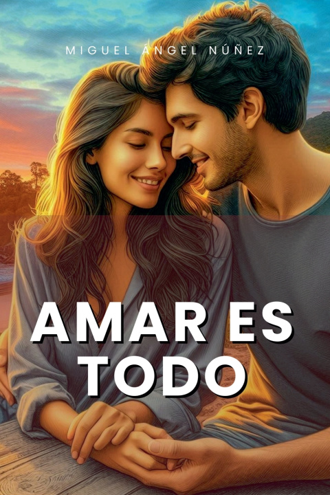Kniha Amar es todo Miguel Ángel Núñez