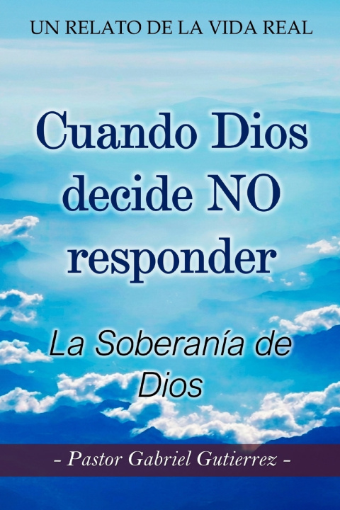 Kniha Cuando Dios Decide No Responder Gabriel Gutierrez