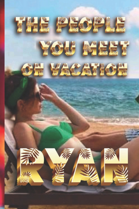 Kniha THE PEOPLE YOU MEET ON VACATION Kukezongambom Ryan