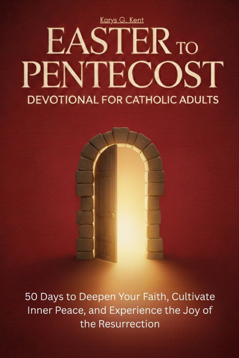 Kniha Easter to Pentecost Devotional for Catholic Adults Karys Grace Kent
