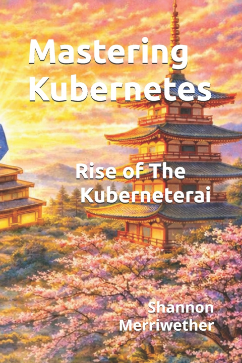 Книга Mastering Kubernetes Shannon Merriwether