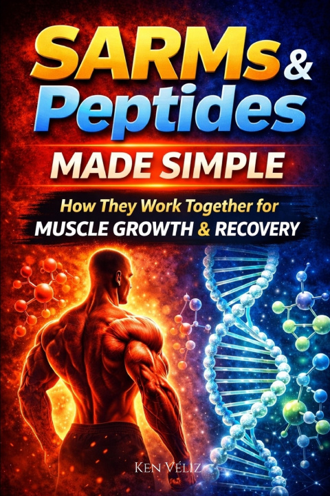 Kniha SARMs and Peptides Made Simple Ken Véliz