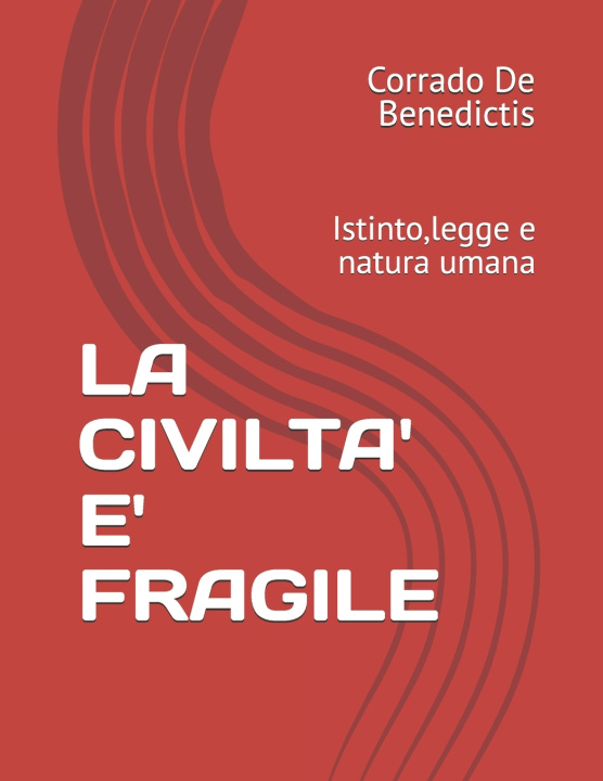 Kniha LA CIVILTA' E' FRAGILE Corrado De Benedictis