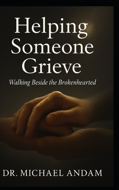 Kniha Helping Someone Grieve Michael Andam