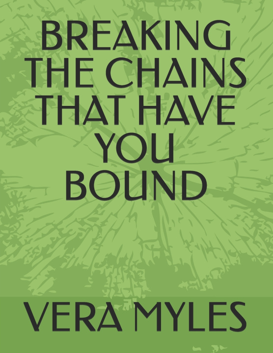 Kniha BREAKING THE CHAINS THAT HAVE YOU BOUND VERA MYLES