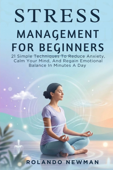 Kniha STRESS MANAGEMENT FOR BEGINNERS ROLANDO NEWMAN