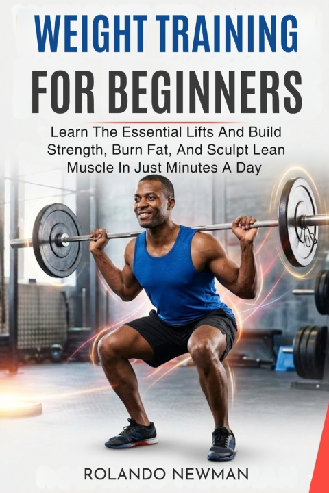 Knjiga WEIGHT TRAINING FOR BEGINNERS ROLANDO NEWMAN